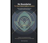 No Boundaries - The Heart Sutra’s Guide to Freedom: When the Mind Is Without Obstruction, the World Is Without Boundaries