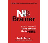 No Brainer: Be the Candidate They'd Be Crazy Not to Hire