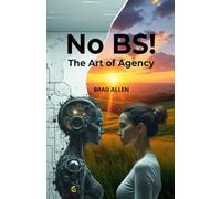No BS! The Art of Agency