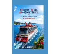 No Buffet. No Kids. No Ordinary Cruise: An Intimate Guide to Sailing With Virgin Voyages