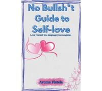 No Bullsh*t Guide to Self-love