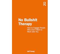 No Bullshit Therapy: How to engage people who don't want to work with you