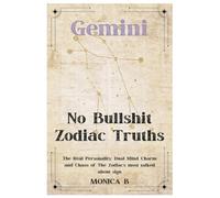 NO BULLSHIT ZODIAC TRUTHS: GEMINI: The Real Personality, Dual Mind, Charm & Chaos of the Zodiac’s Most Talked-About Sign