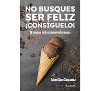 No busques ser feliz. ¡Consíguelo!: El camino de las bienaventuranzas (Palabra Hoy. Vida cristiana)
