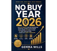 No Buy Year 2026: The Ultimate British Recession Survival Guide to No-Spend Challenges, £5 Meal Plans, AI Side Hustles and Complete Debt Freedom