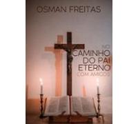 No Caminho Do Pai Eterno Com Amigos (ebook)