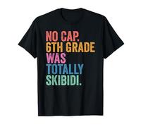 No Cap 6th Grade Was Totally Skibidi Shirt Sixth Graduation Camiseta