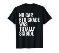 No Cap 6th Grade Was Totally Skibidi Shirt Sixth Graduation Camiseta