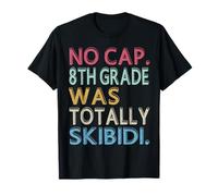 No Cap 8th Grade Was Totally Skibidi Last Day of School Camiseta