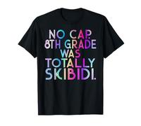 No Cap 8th Grade Was Totally Skibidi Last Day of School Camiseta