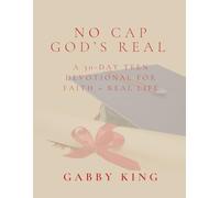 NO CAP GOD'S REAL: A 30 DAY TEEN DEVOTIONAL FOR FAITH + REAL LIFE (Daily Devotionals)