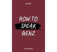 No Cap: How to Speak Gen Z - A Plain-English Slang Guide for everyone