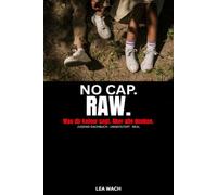 NO CAP. RAW.: Was dir keiner sagt. Aber alle denken.