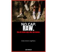 NO CAP. RAW.: Was dir keiner sagt. Aber alle denken.