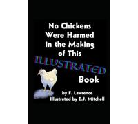 No Chickens Were Harmed in the Making of This Illustrated Book