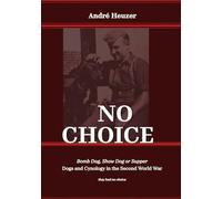 No Choice, Bomb Dog, Show Dog or Supper: Dogs and Cynology in the Second World War