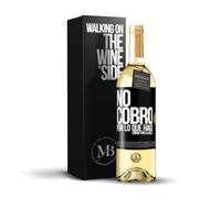 «No cobro por lo que hago cobro por lo que sé» Mensaje en una Botella. Vino Blanco Premium Verdejo Joven + Gift Box. Etiqueta Negra PERSONALIZABLE