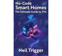 No-Code Smart Homes: The Ultimate Guide to Trigger Markup Language (TML)