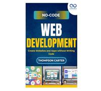 No-Code Web Development: Create Websites and Apps without Writing Code