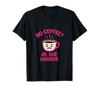 No Coffee? Ay Que Horror Taza de Café Gráfico Camiseta