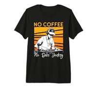 No Coffee No Disc Jockey Plato Giratorio Amante del café Disco Jockey Camiseta Premium