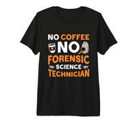 No Coffee Técnico forense Amante del café Ciencia forense Camiseta Premium