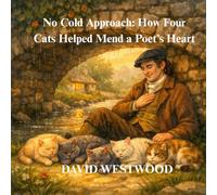 No Cold Approach: How Four Cats Helped Mend a Poet’s Heart (Robert Burns for children)