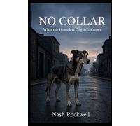NO COLLAR: What the Homeless Dog Still Knows