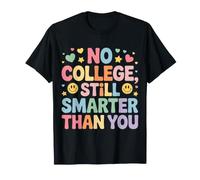 No College, Still Smarter Than You Student Banters - Camiseta