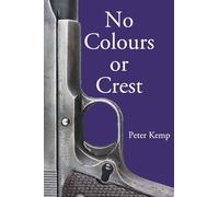 No Colours or Crest: The Secret Struggle for Europe: 2 (Peter Kemp War Trilogy)