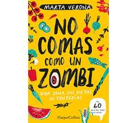 No comas Como un zombi: Vida Sana Sin Die Tas Ni Tonterias/ Healthy Life Without Diet or Nonsense (HARPERCOLLINS NF)