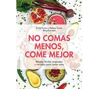 No comas menos, come mejor – Recetas fáciles, originales y variadas para comer sano – Zenith
