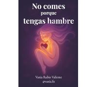 No comes porque tengas hambre