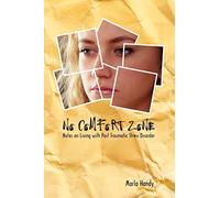 No Comfort Zone: Notes on Living with Post Traumatic Stress Disorder