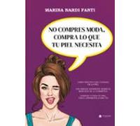 No Compres Moda Compra Lo Que Tu Piel Necesita