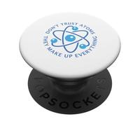 No confíes en los átomos, lo componen Todo Divertido Escuela Ciencia PopSockets PopGrip Adhesivo