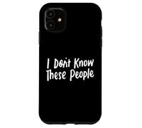 No conozco a estas personas para niñas y niños, graciosas y sarcásticas Carcasa para iPhone 11