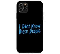 No conozco a estas personas para niñas y niños, graciosas y sarcásticas Carcasa para iPhone 11 Pro Max