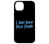 No conozco a estas personas para niñas y niños, graciosas y sarcásticas Carcasa para iPhone 14 Plus