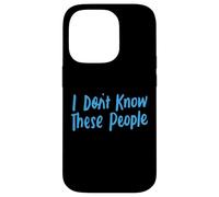 No conozco a estas personas para niñas y niños, graciosas y sarcásticas Carcasa para iPhone 14 Pro