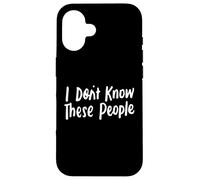 No conozco a estas personas para niñas y niños, graciosas y sarcásticas Carcasa para iPhone 16