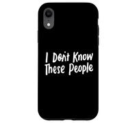 No conozco a estas personas para niñas y niños, graciosas y sarcásticas Carcasa para iPhone XR