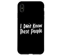 No conozco a estas personas para niñas y niños, graciosas y sarcásticas Carcasa para iPhone XS Max