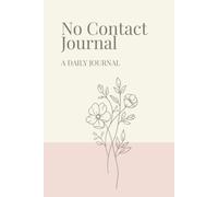 No Contact: A Daily Journal to Help You Stay Strong, Heal, and Stop Reaching Out