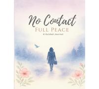 No Contact: Full Peace: (A Guided Journal)