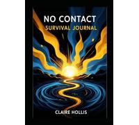 No Contact Survival Journal for Healing: Empower Yourself Through Self-Care