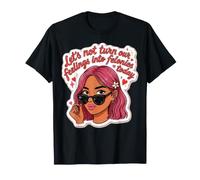 No convirtamos Nuestros Sentimientos en delitos Graves Hoy Mujeres Negras Camiseta