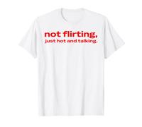No coqueteando Solo Caliente y Hablando Divertido y Atrevido Juego de Palabras de Confianza Camiseta