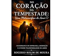 No Coração da Tempestade; Uma Metamorfose de Amor