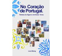 No Coração de Portugal.: Retratos do Algarve e de Outras Terras.
